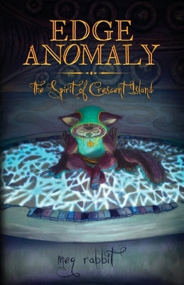 Edge Anomaly: The Spirit of Crescent Island by Rabbit, Meg