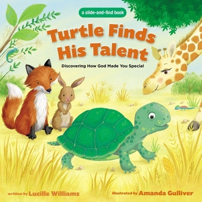 Turtle Finds His Talent: A Slide-And-Find Book: Discovering How God Made You Special by Williams, Lucille