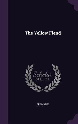 The Yellow Fiend by Alexander