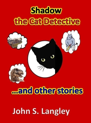 Shadow the Cat Detective & Other Stories by Langley, John S.