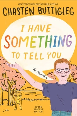 I Have Something to Tell You--Young Readers Edition: A Memoir by Buttigieg, Chasten