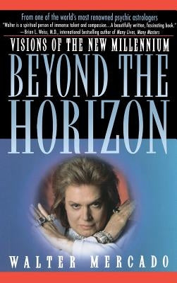 Beyond the Horizon: Visions of a New Millennium by Mercado, Walter