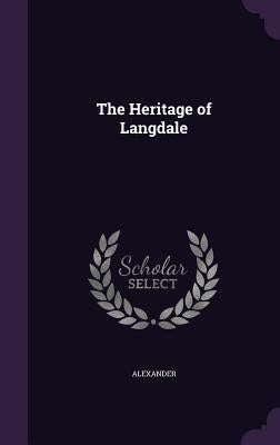 The Heritage of Langdale by Alexander