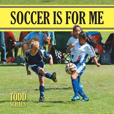 Soccer is for Me by Schaus, Todd