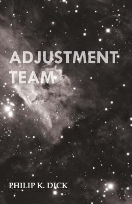 Adjustment Team by Dick, Philip K.