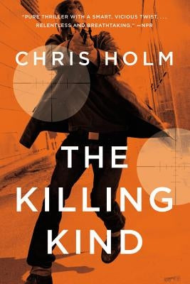 The Killing Kind by Holm, Chris