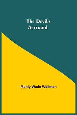 The Devil's Asteroid by Wade Wellman, Manly