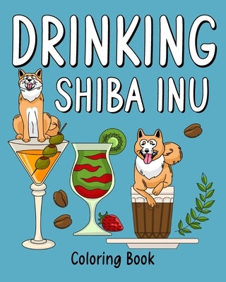 Drinking Shiba Inu Coloring Book by Paperland