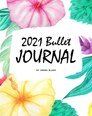 2021 Bullet Journal / Planner (8x10 Softcover Planner / Journal) by Blake, Sheba