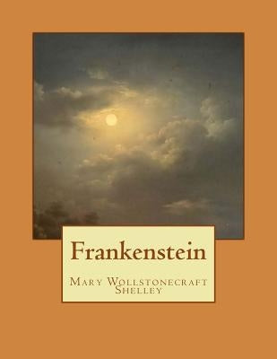 Frankenstein: The Modern Prometheus by Shelley, Mary Wollstonecraft