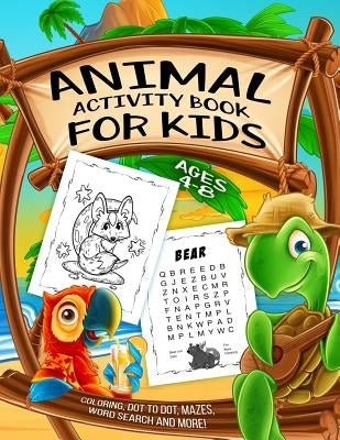 Animal Activity Book for Kids Ages 4-8: A Fun Kid Workbook Game For Learning, Coloring, Dot to Dot, Mazes, Word Search and More! by Slayer, Activity