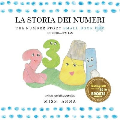 The Number Story 1 LA STORIA DEI NUMERI: Small Book One English-Italian by , Anna