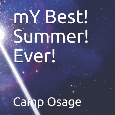 mY Best! Summer! Ever! by Osage, Camp