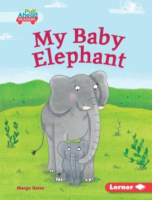 My Baby Elephant by Gates, Margo