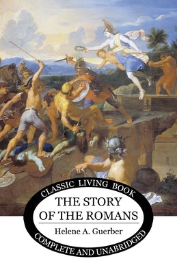 The Story of the Romans by Guerber, Helene