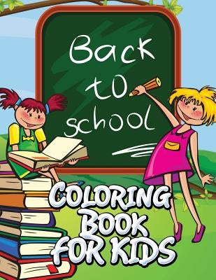 Back to School Coloring Book for Kids by Speedy Publishing LLC