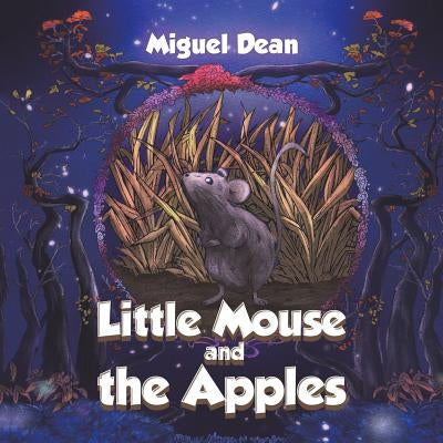 Little Mouse and the Apples by Dean, Miguel