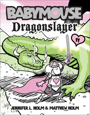 Babymouse 11: Dragonslayer by Holm, Jennifer L.