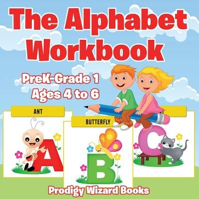 The Alphabet Workbook Prek-Grade K - Ages 4 to 6 by Prodigy