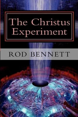 The Christus Experiment by Bennett, Rod