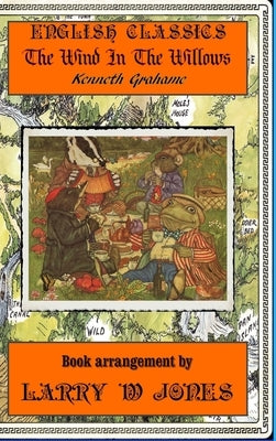 The Wind In The Willows by Jones, Larry W.