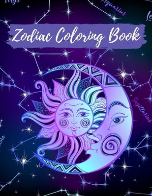 Zodiac Coloring Book: Adult Stress Relieving Coloring Book For Adults, Zodiac Signs With Relaxing Designs, Amazing Astrology Design and Horo by Books, Holly