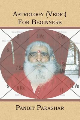 Astrology (Vedic) For Beginners by Parashar, Pandit