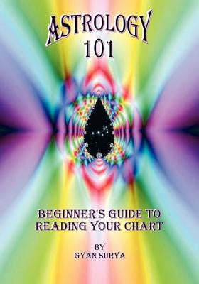 Astrology 101: Beginner's Guide to Reading Your Chart by Surya, Gyan