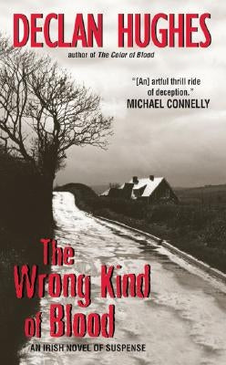 The Wrong Kind of Blood: An Irish Novel of Suspense by Hughes, Declan