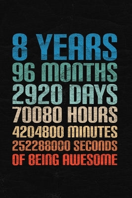 8 Years Of Being Awesome: Happy 8th Birthday 8 Years Old Gift for Boys & Girls by Publishing, Cumpleanos