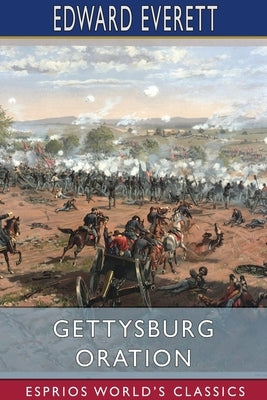 Gettysburg Oration (Esprios Classics) by Everett, Edward