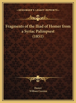 Fragments of the Iliad of Homer from a Syriac Palimpsest (1851) by Homer