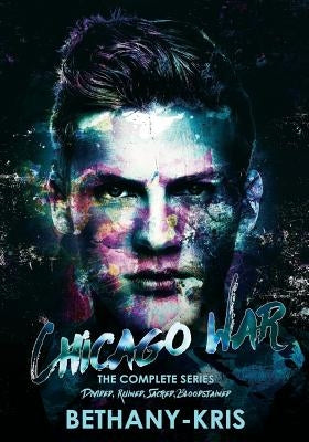 Chicago War: The Complete Series by Bethany-Kris