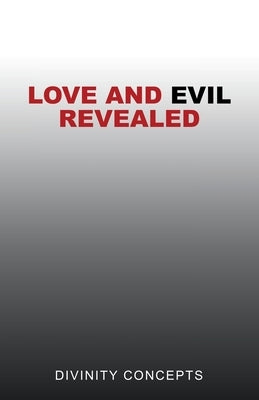 Love and Evil Revealed by Concepts, Divinity