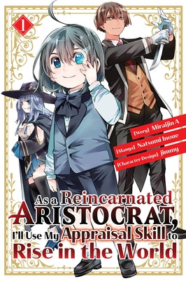 As a Reincarnated Aristocrat, I'll Use My Appraisal Skill to Rise in the World 1 by Inoue, Natsumi