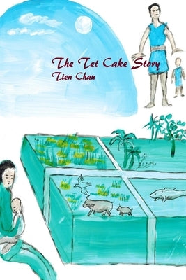 The Tet Cake Story by Chau, Tuoc