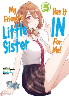 My Friend's Little Sister Has It in for Me! Volume 5 by Mikawaghost