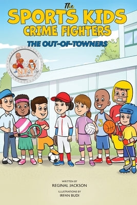 The Sports Kids Crime Fighters: The Out-of-Towners by Jackson, Reginal