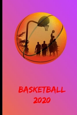 Basketball 2020: Great calendar for everyone who loves it basketball Scheduler and notebook for one year. by Art, Gdimodo