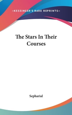 The Stars in Their Courses by Sepharial