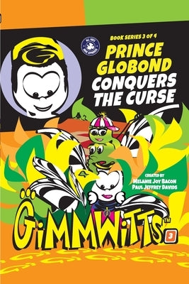 Gimmwitts: Series 3 of 4 - Prince Globond Conquers The Curse (PAPERBACK-MODERN version) by Paul Jeffrey Davids, Melanie Joy Bacon