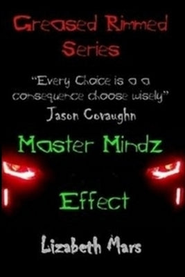 greased rimmed series: MasterMindz Effect by Mars, Lizabeth