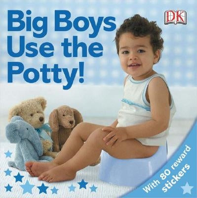 Big Boys Use the Potty! by DK