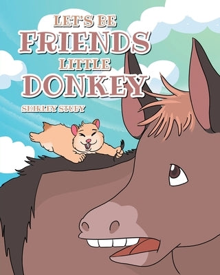 Let's Be Friends Little Donkey by Stuby, Shirley