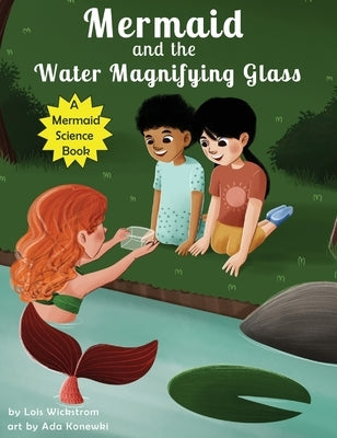 Mermaid and the Water Magnifying Glass by Wickstrom, Lois