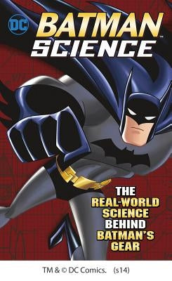 Batman Science: The Real-World Science Behind Batman's Gear by Enz, Tammy