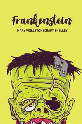 Frankenstein by Shelley, Mary Wollstonecraft