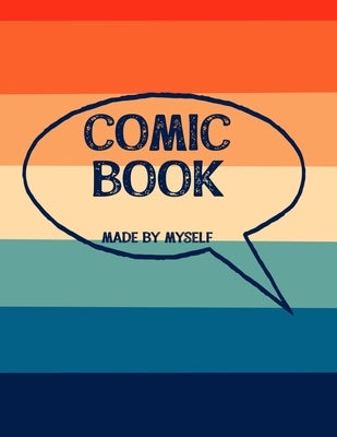 Comic Book Made By Myself: Create Your Own Cartoon Story by Books, Megantal