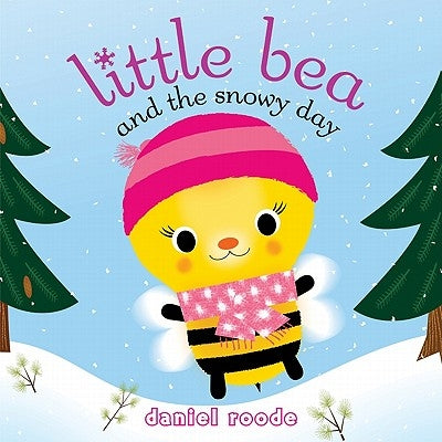 Little Bea and the Snowy Day by Roode, Daniel