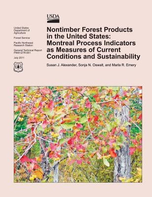 Nontimber Forest Products in the United States: Montreal Process Indicators as Measures of Current Conditions and Sustainability by Alexander